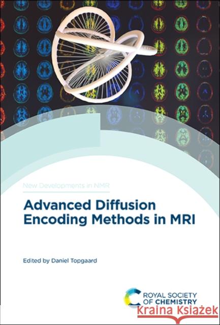 Advanced Diffusion Encoding Methods in MRI  9781788017268 Royal Society of Chemistry