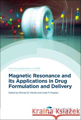 Magnetic Resonance and Its Applications in Drug Formulation and Delivery Michael D. Mantle Leslie P. Hughes 9781788017404 Royal Society of Chemistry