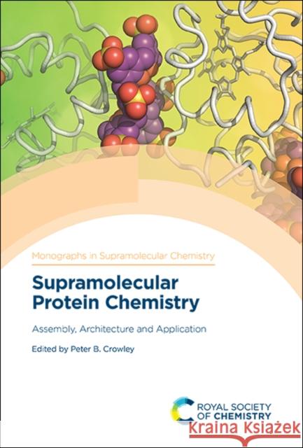 Supramolecular Protein Chemistry: Assembly, Architecture and Application  9781788017541 Royal Society of Chemistry