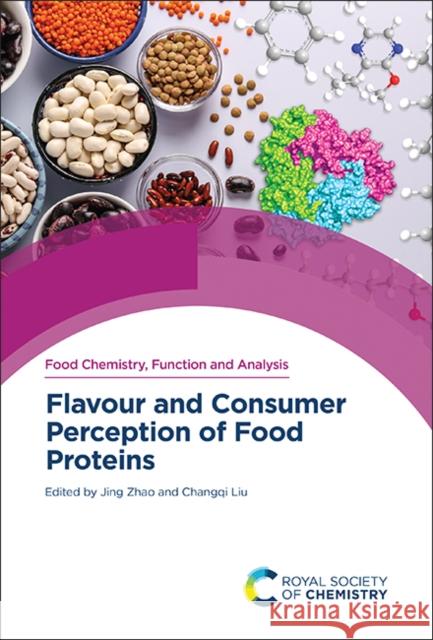 Flavour and Consumer Perception of Food Proteins Jing Zhao Changqi Liu 9781788017589