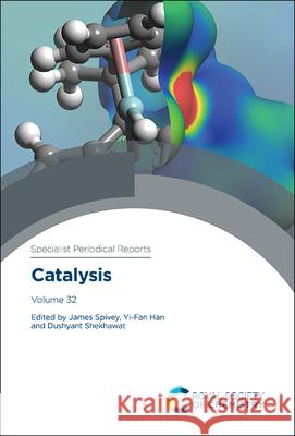 Catalysis: Volume 32 James Spivey Yi-Fan Han Dushyant Shekhawat 9781788017749