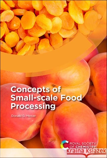 Concepts of Small-Scale Food Processing Donald G. Mercer 9781788018401 Royal Society of Chemistry