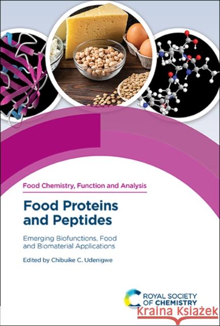 Food Proteins and Peptides: Emerging Biofunctions, Food and Biomaterial Applications Chibuike C. Udenigwe 9781788018593 Royal Society of Chemistry