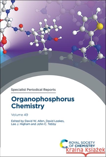 Organophosphorus Chemistry: Volume 49 David W. Allen David Loakes Lee J. Higham 9781788018647 Royal Society of Chemistry