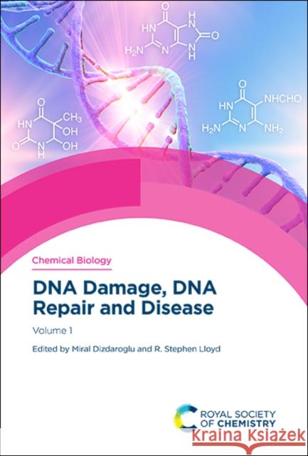 DNA Damage, DNA Repair and Disease: Volume 1 Dizdaroglu, Miral 9781788018890