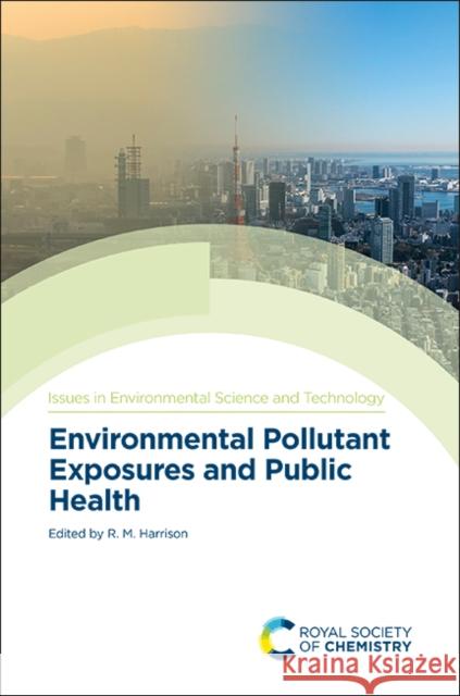 Environmental Pollutant Exposures and Public Health  9781788018951 Royal Society of Chemistry