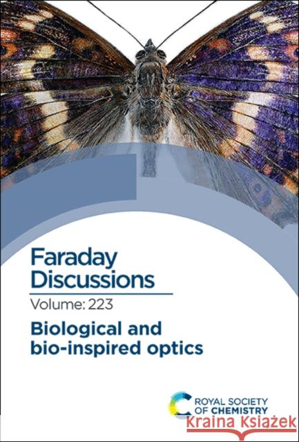 Biological and Bio-Inspired Optics: Faraday Discussion 223 Royal Society of Chemistry 9781788019125 Royal Society of Chemistry