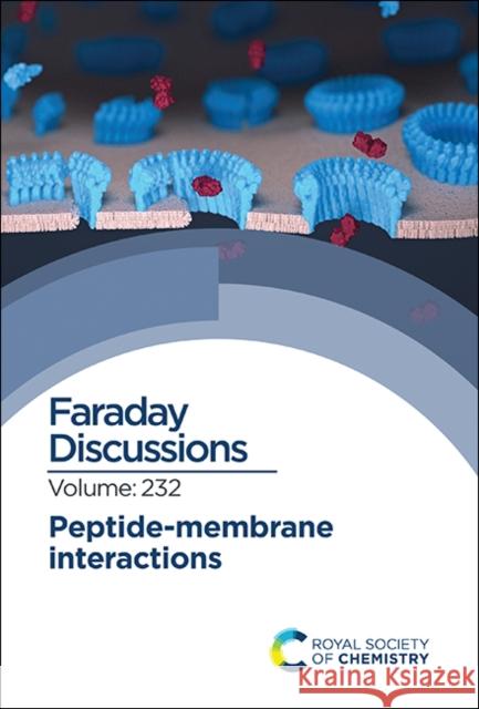 Peptide-Membrane Interactions: Faraday Discussion 232 Royal Society of Chemistry 9781788019149 Royal Society of Chemistry