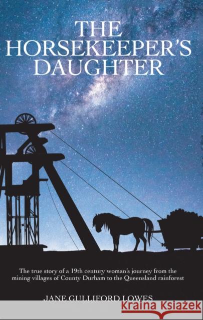 The Horsekeeper’s Daughter Jane Gulliford Lowes 9781788039741