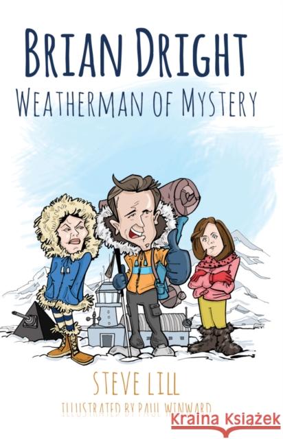 Brian Dright: Weatherman of Mystery Steve Lill 9781788039802