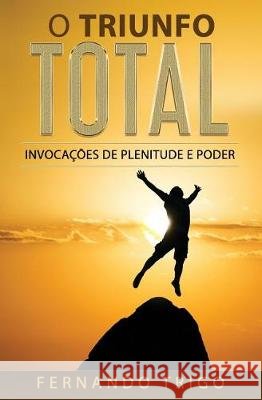 O Triunfo Total: Invocações de plenitude e poder Trigo, Fernando 9781788089340