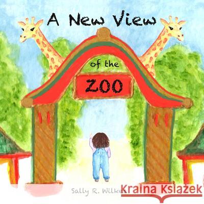 A New View of the Zoo Sally R. Wilkes 9781788089357 Independent Publishing Network