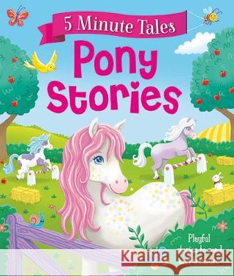 5 Minute Pony Tales    9781788102964 Igloo Books Ltd