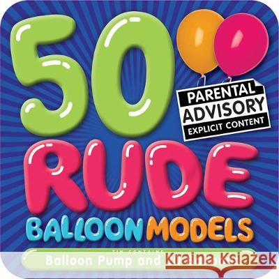 Rude Balloon Modelling  9781788106085 Bonnier Books Ltd