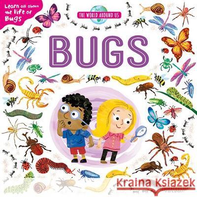 The World Around Us: Bugs  9781788107549 Bonnier Books Ltd