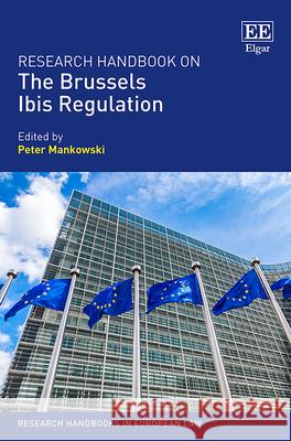 Research Handbook on the Brussels Ibis Regulation Peter Mankowski   9781788110785 Edward Elgar Publishing Ltd