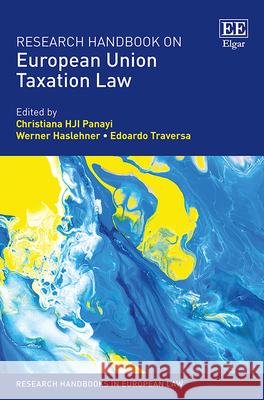 Research Handbook on European Union Taxation Law Christiana HJI Panayi Werner Haslehner Edoardo Traversa 9781788110839 Edward Elgar Publishing Ltd