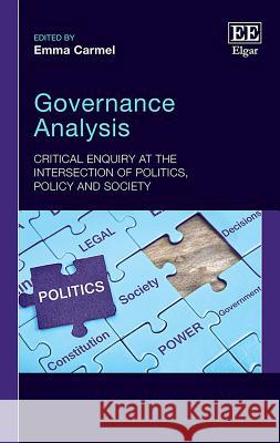 Governance Analysis: Critical Enquiry at the Intersection of Politics, Policy and Society Emma Carmel   9781788111744 Edward Elgar Publishing Ltd