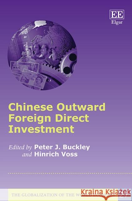 Chinese Outward Foreign Direct Investment Peter J. Buckley Hinrich Voss  9781788112161 Edward Elgar Publishing Ltd