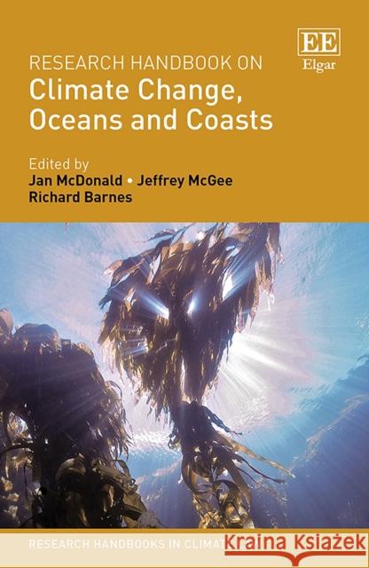 Research Handbook on Climate Change, Oceans and Coasts Jan McDonald Jeffrey McGee Richard Barnes 9781788112222 Edward Elgar Publishing Ltd