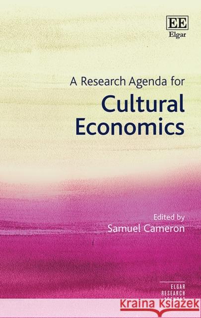 A Research Agenda for Cultural Economics Samuel Cameron   9781788112307 Edward Elgar Publishing Ltd