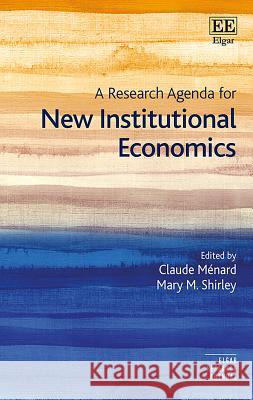 A Research Agenda for New Institutional Economics Claude Menard Mary M. Shirley  9781788112505 Edward Elgar Publishing Ltd