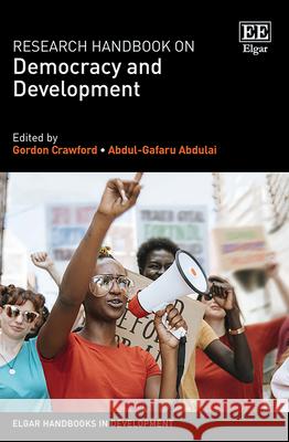 Research Handbook on Democracy and Development Gordon Crawford Abdul-Gafaru Abdulai  9781788112642