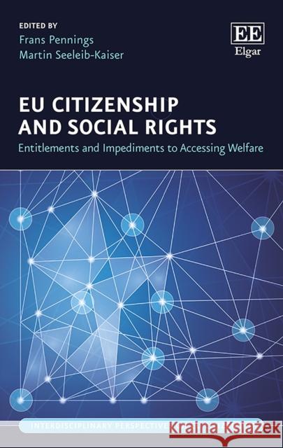 Eu Citizenship and Social Rights: Entitlements and Impediments to Accessing Welfare Frans Pennings Martin Seeleib-Kaiser  9781788112703