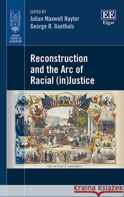 Reconstruction and the ARC of Racial (in)Justice Julian Maxwell Hayter George R. Goethals  9781788112840