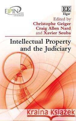 Intellectual Property and the Judiciary Christophe Geiger Craig Allen Nard Xavier Seuba 9781788113076