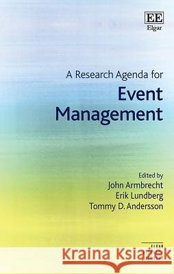 A Research Agenda for Event Management John Armbrecht Erik Lundberg Tommy D. Andersson 9781788114356