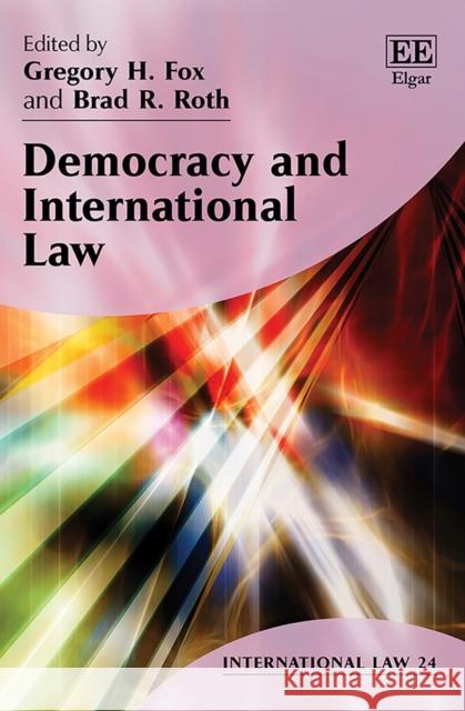 Democracy and International Law Gregory H. Fox Brad R. Roth  9781788114745 Edward Elgar Publishing Ltd