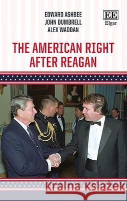 The American Right After Reagan Edward Ashbee John Dumbrell Alex Waddan 9781788114790