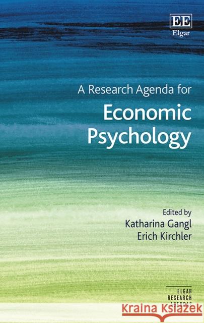A Research Agenda for Economic Psychology Katharina Gangl, Erich Kirchler 9781788116053 Edward Elgar Publishing Ltd