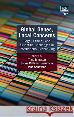 Global Genes, Local Concerns: Legal, Ethical, and Scientific Challenges in International Biobanking Timo Minssen Janne R Herrmann Jens Schovsbo 9781788116183