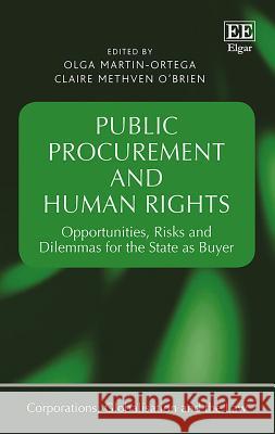 Public Procurement and Human Rights: Opportunities, Risks and Dilemmas for the State as Buyer Olga Martin-Ortega Claire Methven O'Brien  9781788116305 Edward Elgar Publishing Ltd