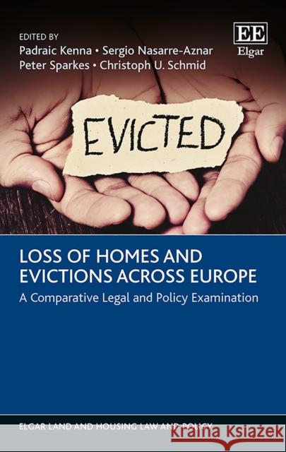 Loss of Homes and Evictions Across Europe: A Comparative Legal and Policy Examination Padraic Kenna Sergio Nasarre-Aznar Peter Sparkes 9781788116985 Edward Elgar Publishing Ltd