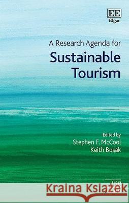 A Research Agenda for Sustainable Tourism Stephen F. Mccool, Keith Bosak 9781788117098