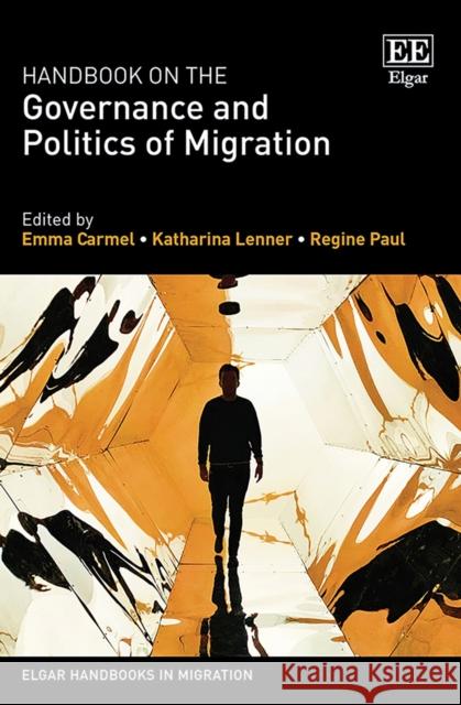 Handbook on the Governance and Politics of Migration Emma Carmel Katharina Lenner Regine Paul 9781788117227