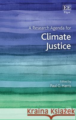 A Research Agenda for Climate Justice Paul G. Harris   9781788118163 Edward Elgar Publishing Ltd