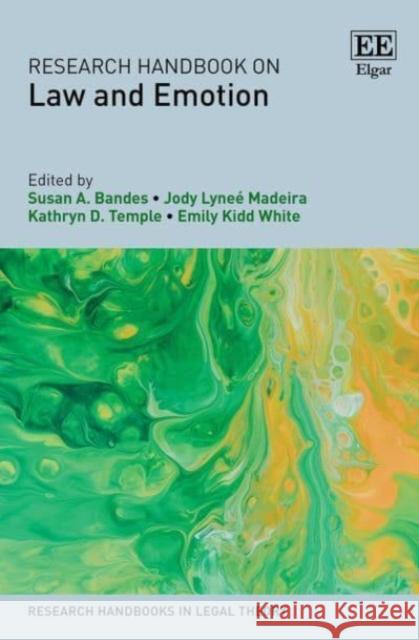 Research Handbook on Law and Emotion Susan A. Bandes, Jody L. Madeira, Kathryn D. Temple 9781788119078