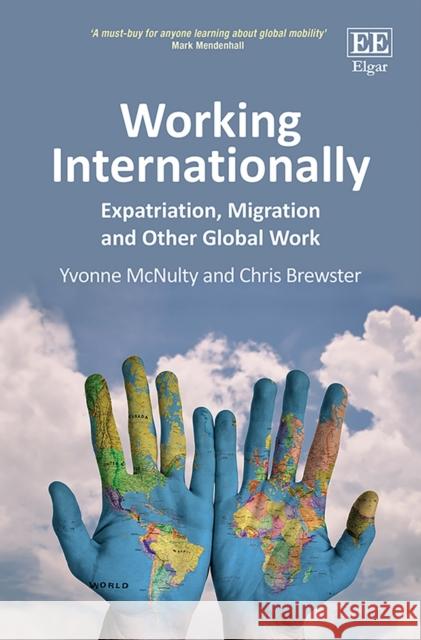Working Internationally: Expatriation, Migration and Other Global Work Yvonne McNulty Chris Brewster  9781788119528