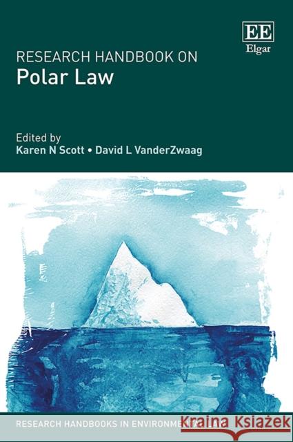 Research Handbook on Polar Law Karen N. Scott David L. VanderZwaag  9781788119580