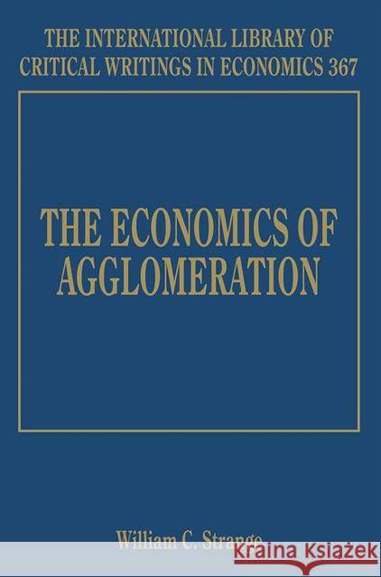 The Economics of Agglomeration William C. Strange   9781788119771 Edward Elgar Publishing Ltd