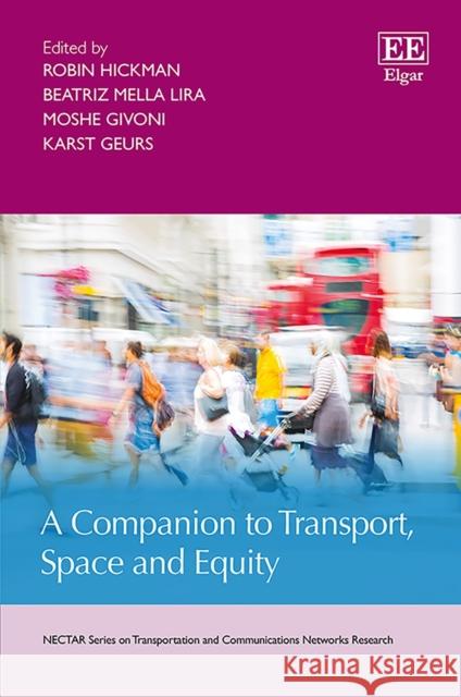 A Companion to Transport, Space and Equity Robin Hickman, Beatriz Mella Lira, Moshe Givoni, Karst Geurs 9781788119818 Edward Elgar Publishing Ltd
