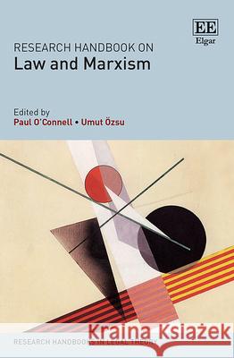 Research Handbook on Law and Marxism Paul O'Connell Umut Ozsu  9781788119856