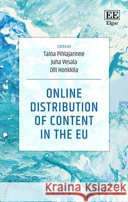 Online Distribution of Content in the Eu Taina Pihlajarinne Juha Vesala Olli Honkkila 9781788119894 Edward Elgar Publishing Ltd