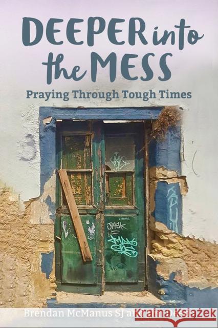 Deeper into the Mess: Praying Through Tough Times Jim Deeds 9781788120210 Messenger Publications