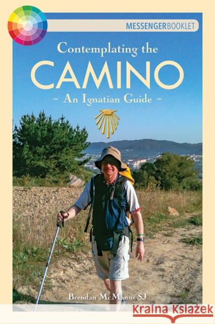 Contemplating the Camino: An Ignatian Guide Brendan McManus SJ   9781788120784