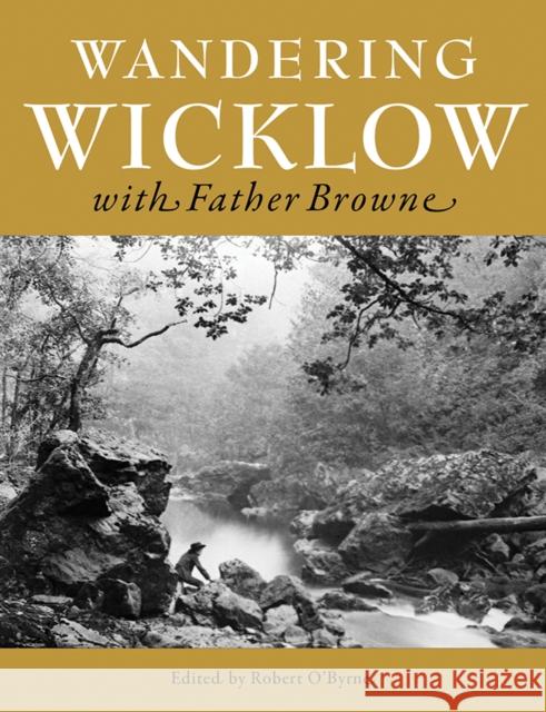 Wandering Wicklow with Father Browne Robert O'Byrne Francis Browne 9781788122689